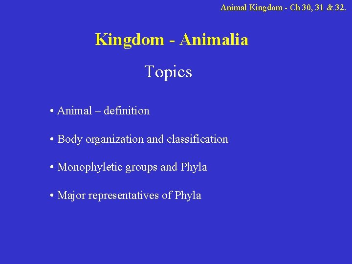 Animal Kingdom - Ch 30, 31 & 32. Kingdom - Animalia Topics • Animal
