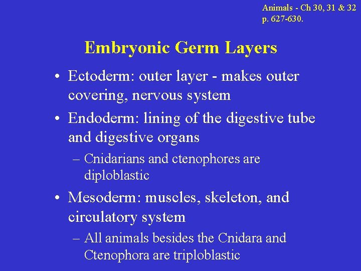 Animals - Ch 30, 31 & 32 p. 627 -630. Embryonic Germ Layers •