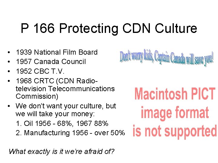 P 166 Protecting CDN Culture • • 1939 National Film Board 1957 Canada Council