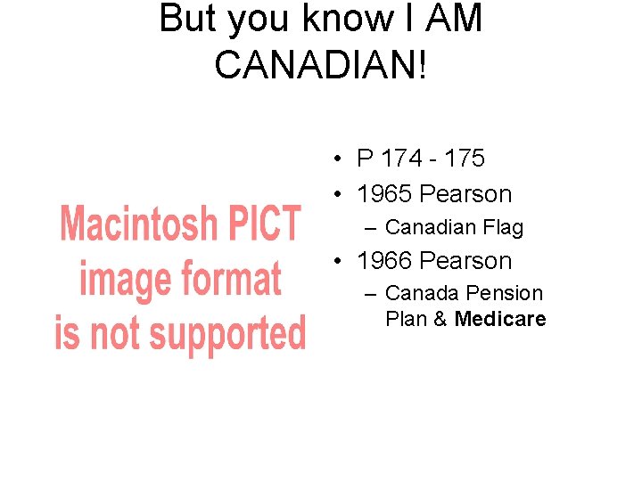 But you know I AM CANADIAN! • P 174 - 175 • 1965 Pearson