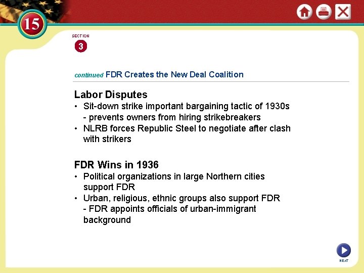 SECTION 3 continued FDR Creates the New Deal Coalition Labor Disputes • Sit-down strike