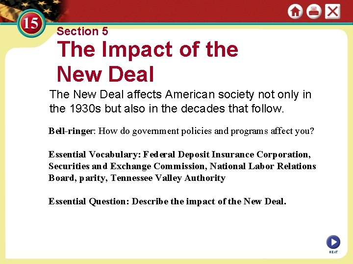 Section 5 The Impact of the New Deal The New Deal affects American society