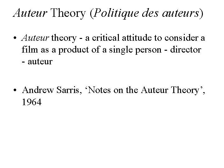 Auteur Theory (Politique des auteurs) • Auteur theory - a critical attitude to consider