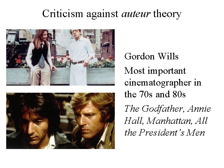 Criticism against auteur theory Gordon Wills Most important cinematographer in the 70 s and
