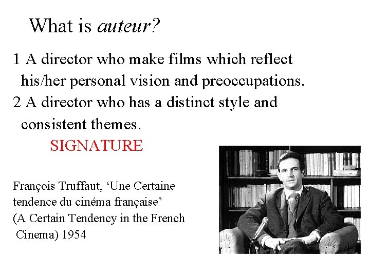 What is auteur? 1 A director who make films which reflect his/her personal vision