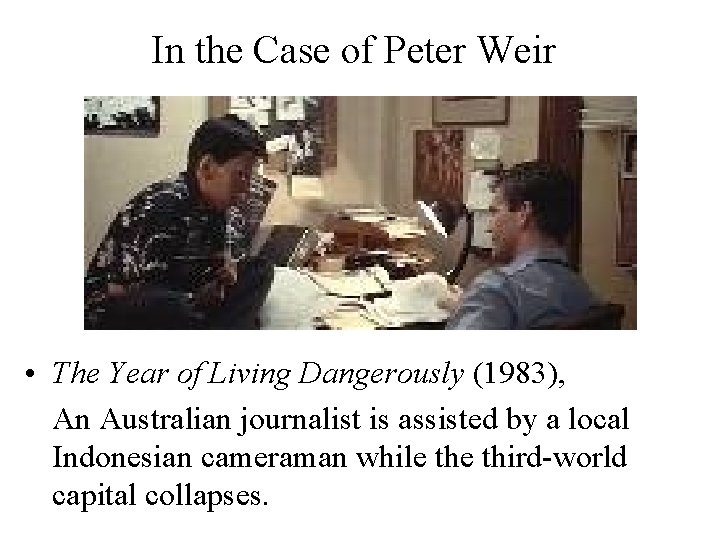 In the Case of Peter Weir • The Year of Living Dangerously (1983), An