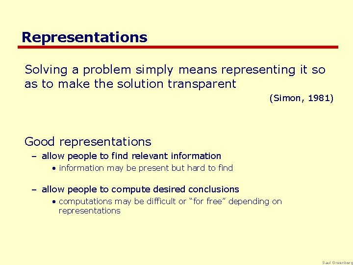 Representations Solving a problem simply means representing it so as to make the solution