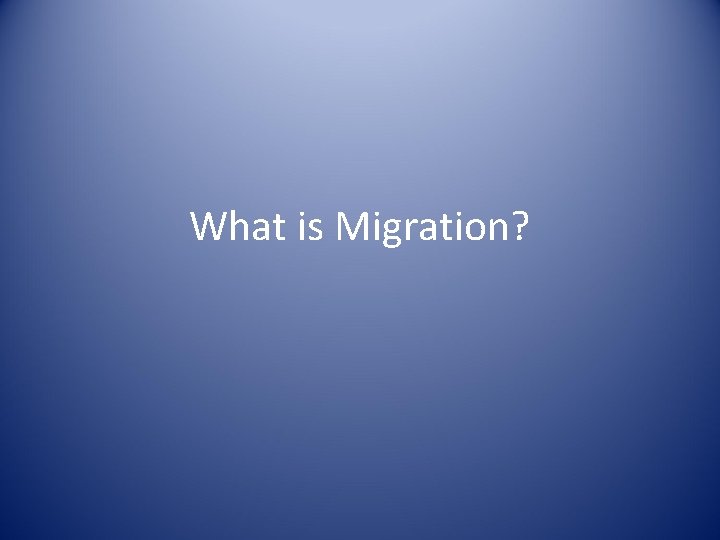 What is Migration? 