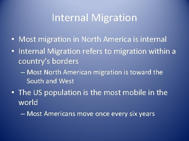 Internal Migration • Most migration in North America is internal • Internal Migration refers