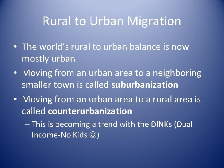 Rural to Urban Migration • The world’s rural to urban balance is now mostly