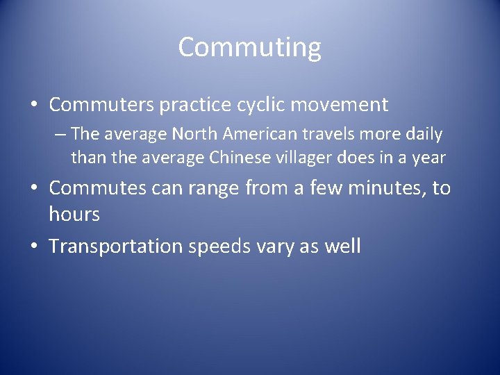 Commuting • Commuters practice cyclic movement – The average North American travels more daily