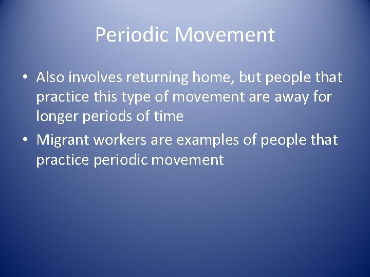 Periodic Movement • Also involves returning home, but people that practice this type of