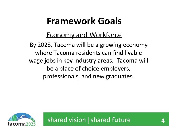Framework Goals Economy and Workforce By 2025, Tacoma will be a growing economy where