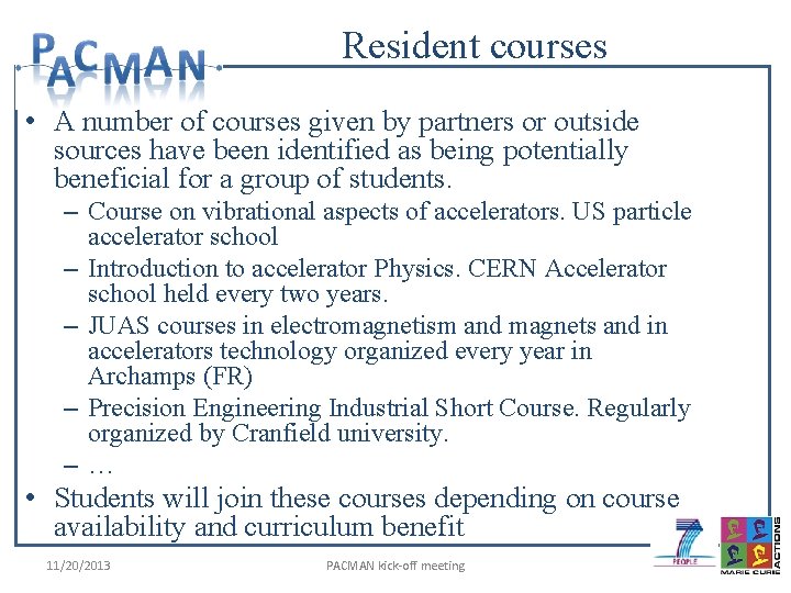 Resident courses • A number of courses given by partners or outside sources have