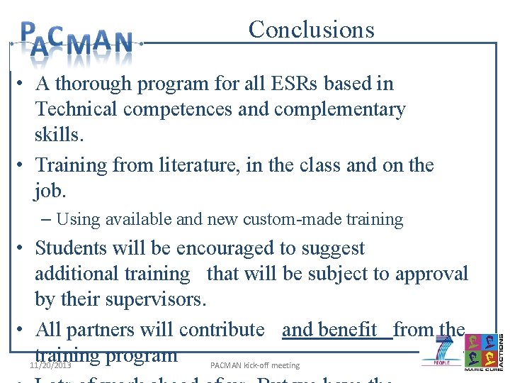 Conclusions • A thorough program for all ESRs based in Technical competences and complementary