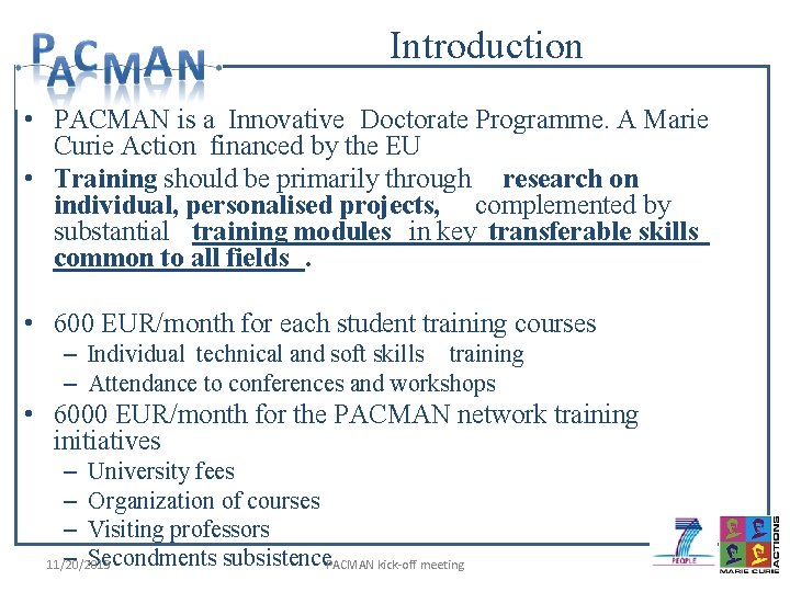 Introduction • PACMAN is a Innovative Doctorate Programme. A Marie Curie Action financed by