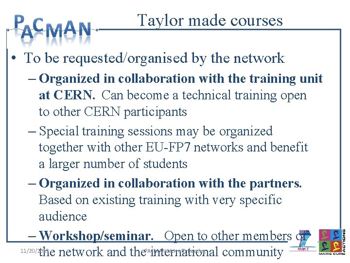 Taylor made courses • To be requested/organised by the network – Organized in collaboration