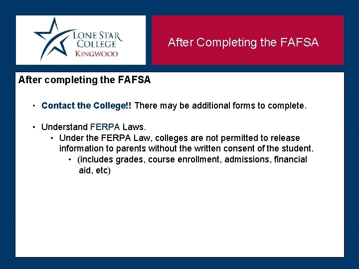 After Completing the FAFSA After completing the FAFSA • Contact the College!! There may