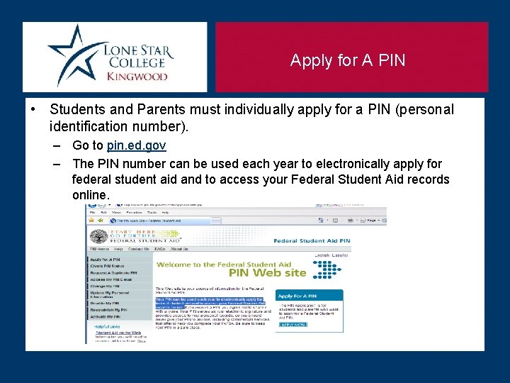 Apply for A PIN • Students and Parents must individually apply for a PIN