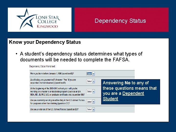 Dependency Status Know your Dependency Status • A student’s dependency status determines what types