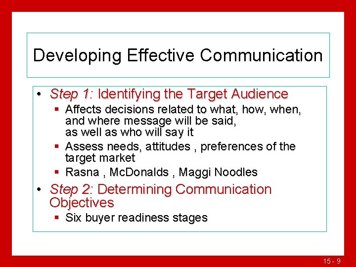 Developing Effective Communication • Step 1: Identifying the Target Audience § Affects decisions related