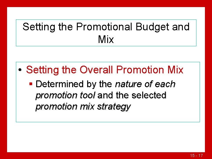 Setting the Promotional Budget and Mix • Setting the Overall Promotion Mix § Determined