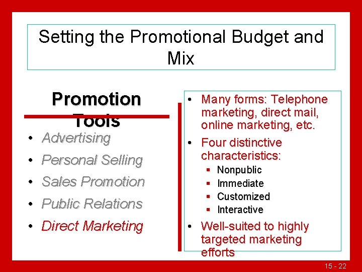 Setting the Promotional Budget and Mix Promotion Tools • Advertising • Personal Selling •