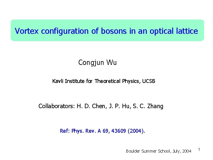 Vortex configuration of bosons in an optical lattice Congjun Wu Kavli Institute for Theoretical