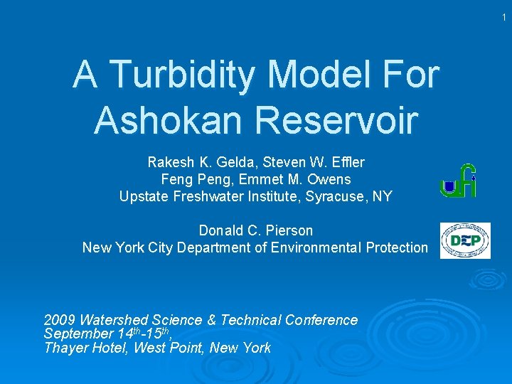 1 A Turbidity Model For Ashokan Reservoir Rakesh K. Gelda, Steven W. Effler Feng