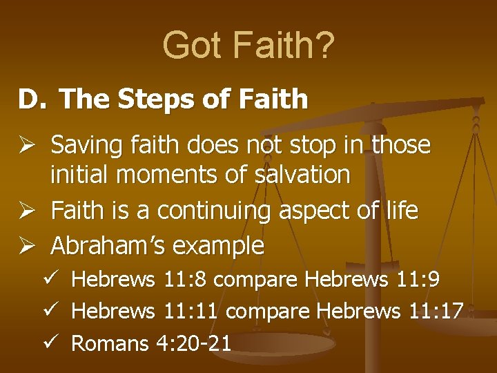 Got Faith? D. The Steps of Faith Ø Saving faith does not stop in