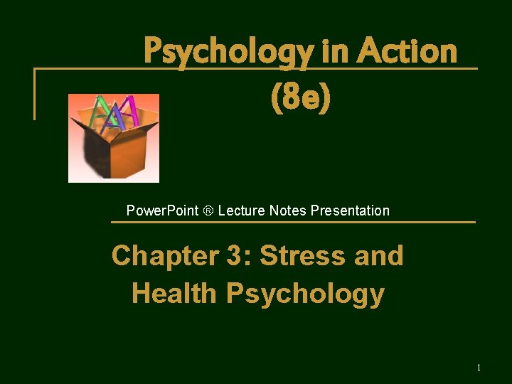 Psychology in Action (8 e) Power. Point Lecture Notes Presentation Chapter 3: Stress and