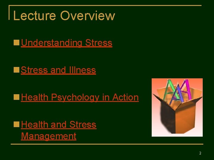 Lecture Overview n Understanding Stress n Stress and Illness n Health Psychology in Action