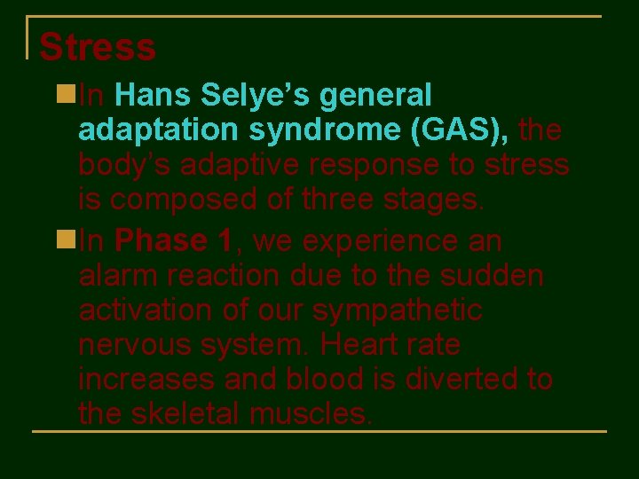 Stress n. In Hans Selye’s general adaptation syndrome (GAS), the body’s adaptive response to