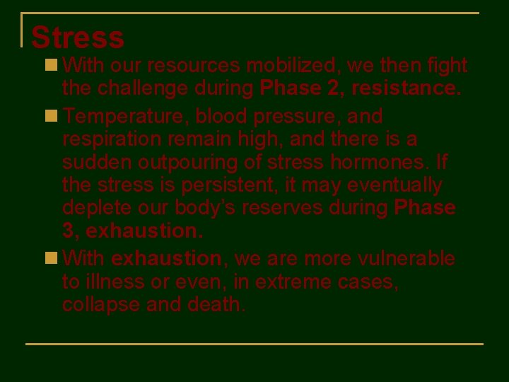 Stress n With our resources mobilized, we then fight the challenge during Phase 2,