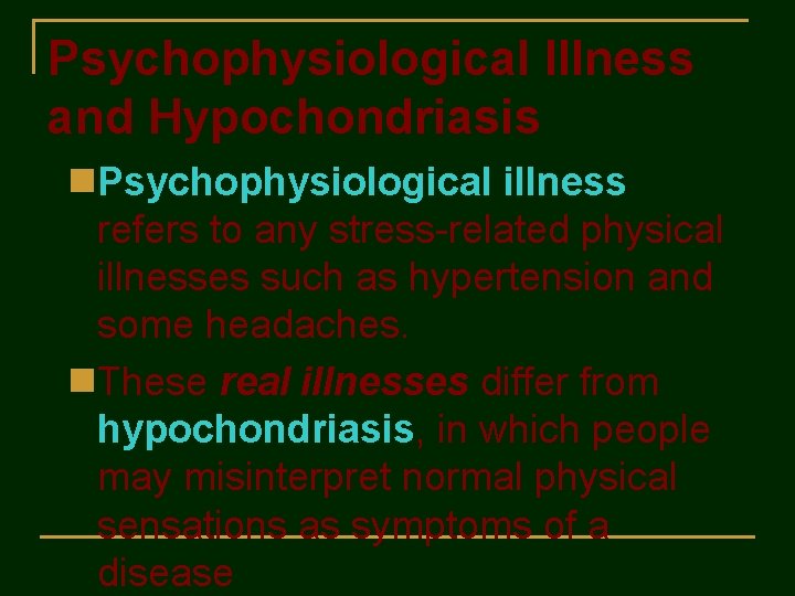 Psychophysiological Illness and Hypochondriasis n. Psychophysiological illness refers to any stress-related physical illnesses such