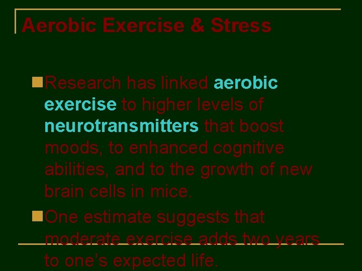 Aerobic Exercise & Stress n. Research has linked aerobic exercise to higher levels of