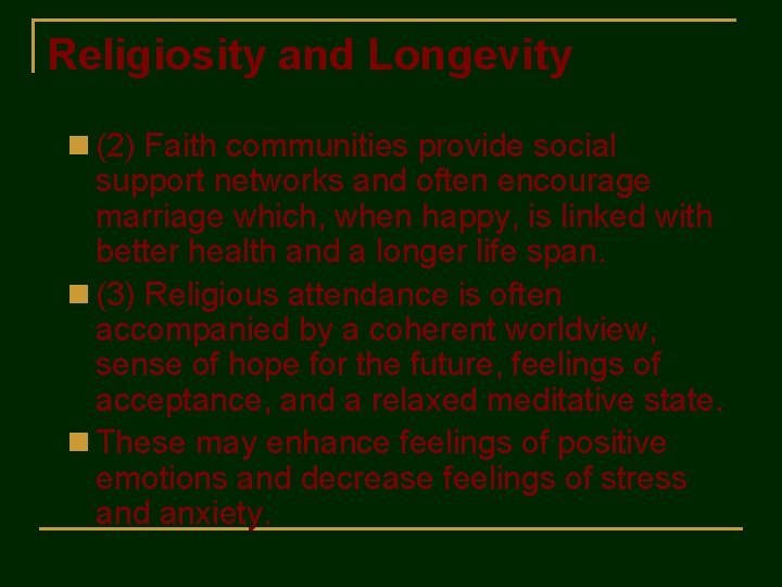 Religiosity and Longevity n (2) Faith communities provide social support networks and often encourage