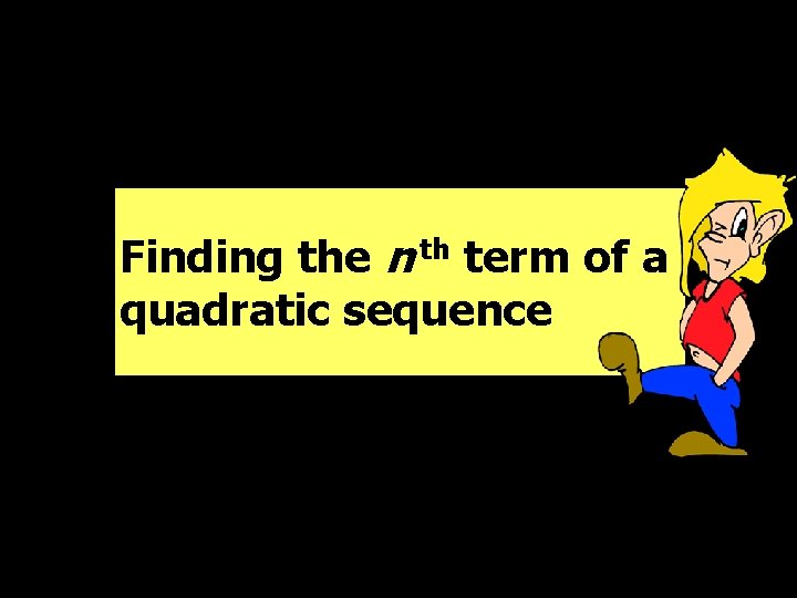Finding the n th term of a quadratic sequence © T Madas 