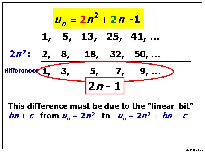 2 2 -1 1, 5, 13, 25, 41, … 2 n 2 : 2,