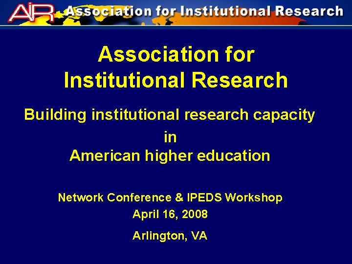 Association for Institutional Research Building institutional research capacity in American higher education Network Conference