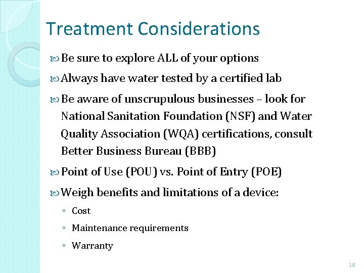 Treatment Considerations Be sure to explore ALL of your options Always have water tested