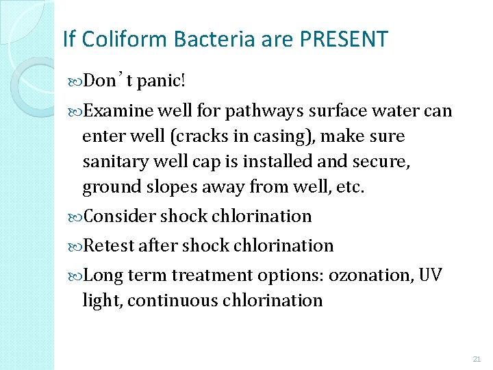 If Coliform Bacteria are PRESENT Don’t panic! Examine well for pathways surface water can