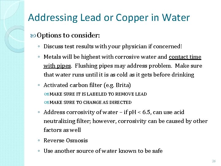 Addressing Lead or Copper in Water Options to consider: ◦ Discuss test results with