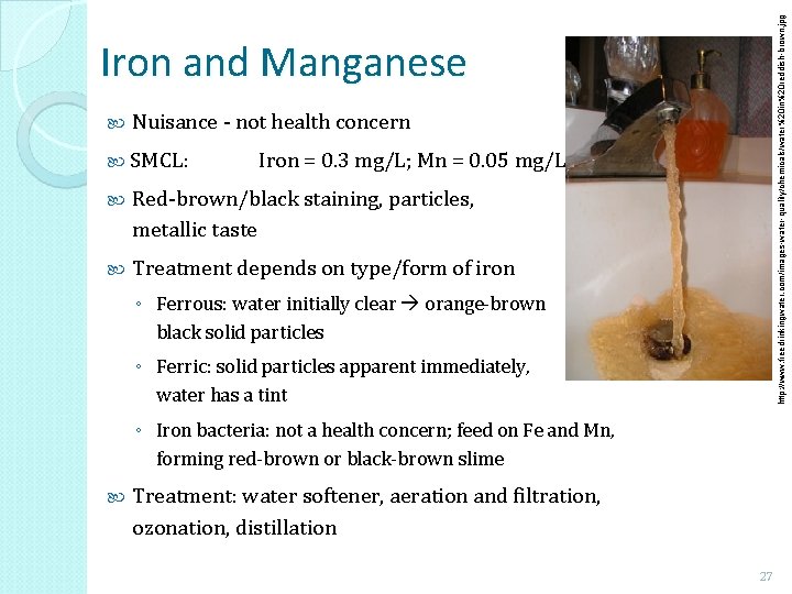 http: //www. freedrinkingwater. com/images-water-quality/chemicals/water%20 in%20 reddish-brown. jpg Iron and Manganese Nuisance - not health