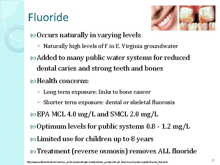 Fluoride Occurs naturally in varying levels ◦ Naturally high levels of F in E.