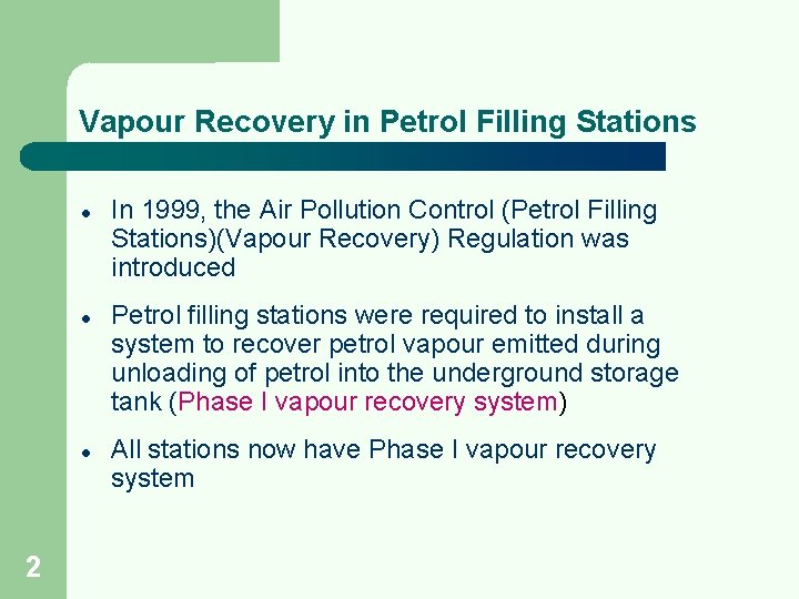 Vapour Recovery in Petrol Filling Stations l l l 2 In 1999, the Air