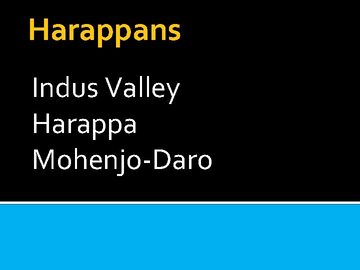 Harappans Indus Valley Harappa Mohenjo-Daro 