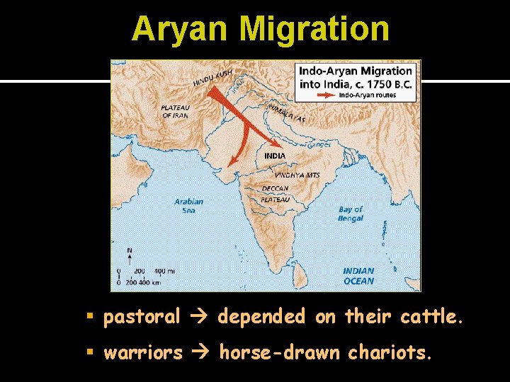 Aryan Migration pastoral depended on their cattle. warriors horse-drawn chariots. 