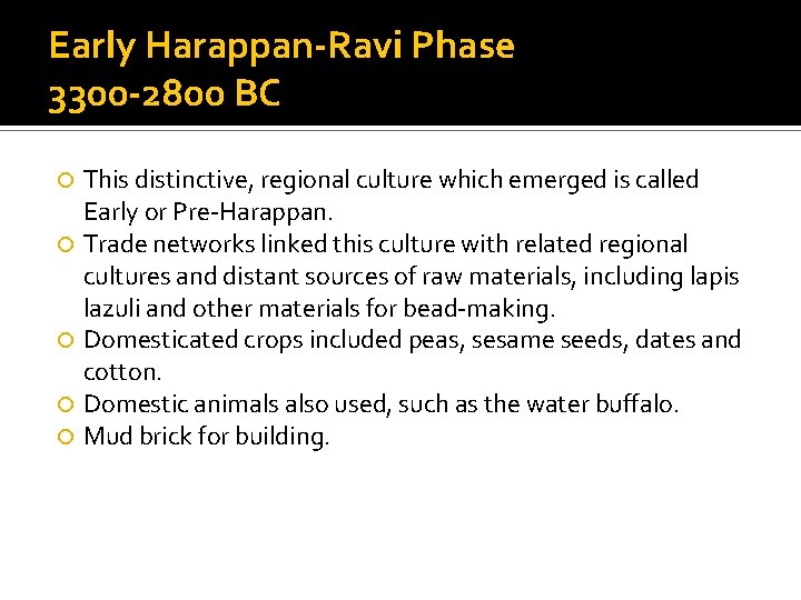 Early Harappan-Ravi Phase 3300 -2800 BC This distinctive, regional culture which emerged is called