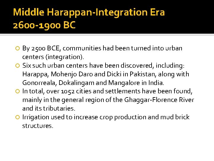 Middle Harappan-Integration Era 2600 -1900 BC By 2500 BCE, communities had been turned into